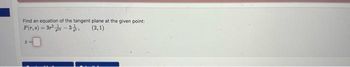 Find an equation of the tangent plane at the given point:
F(r.) 3²-3, (2,1)
==
