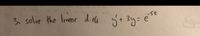 3. solve the limeor d.de. 5+ 3y=
est
