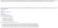 A math teacher claims that she has developed a review course that increases the scores of students on the math portion of a college entrance exam. Based on data from the administrator of the exam, scores are normally distributed with
The teacher obtains a random sample of 2200 students, puts them through the review class, and finds that the mean math score of the 2200 students is 526 with a standard deviation of 114. Complete parts (a) through (d) below.
= 520.
.....
(d) Test the hypothesis at the a = 0.10 level of significance with n = 400 students. ASsume that the sample mean is still 526 and the sample standard deviation is still 114. Is a sample mean of 526 significantly more than 520? Conduct a hypothesis
test using the P-value approach.
Find the test statistic.
to=
= 1.05
(Round to two decimal places as needed.)
Find the P-value.
The P-value is 0.147.
(Round to three decimal places as needed.)
Is the sample mean statistically significantly higher?
A. No, because the P-value is less than a = 0.10.
B. Yes, because the P-value is less than a = 0.10.
C. No, because the P-value is greater than a = 0.10.
D. Yes, because the P-value is greater than a = 0.10.
What do you conclude about the impact of large samples on the P-value?
A. As n increases, the likelihood of rejecting the null hypothesis increases. However, large samples tend to overemphasize practically significant differences.
B. As n increases, the likelihood of rejecting the null hypothesis increases. However, large samples tend to overemphasize practically insignificant differences.
C. As n increases, the likelihood of not rejecting the null hypothesis increases. However, large samples tend to overemphasize practically significant differences.
D. As n increases, the likelihood of not rejecting the null hypothesis increases. However, large samples tend to overemphasize practically insignificant differences.
