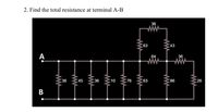 2. Find the total resistance at terminal A-B
36
ww
63
43
А
64
36
ww
36
45
36
10
76
63
86
26
ww
ww
ww
B
