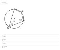 Find ZJ.
K
92°
N
45°
M
88°
45°
135°
O 108°
