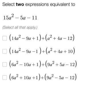 Answered: Select Two Expressions Equivalent To… | Bartleby