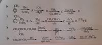 CH3
Br2
[0]
A
-H2O
NH3
NaOH
-NaBr
FeBr3
D
Cu,180°C
CH3
Br2
Mg
CH3CH-O
-B
H,O
[0].
C
-D-
E
FeBr3
efir
efir
H*
8.
CH;CHCH2CH2OH FS04
#so)
-1)03 2)H0
-H;O2
H30
Al-O3
CH3
CH;MgJ
CH5J
H,O [H, Hg
2КОН
9.
Br2
CH;CH=CH,
spirt meh.
