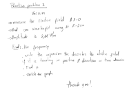 Vac uum
→ measure the Electric Rield
Oue wave lenglat away
Ampli tudo is 2u V/m
At 2=2 em
>And
Find : the frequency
write the expression Ahe descvi bes the slectric peld
if it is traaling
positive Ź divection in time demain
Find H
