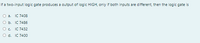 If a two-input logic gate produces a output of logic HIGH, only if both inputs are different, then the logic gate is
O a. IC 7408
O b. IC 7486
O . IC 7432
O d. IC 7400
