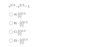 x1/3 - y1/3 = 1
ON
O B) -
2/3
O D)
