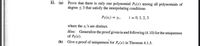 11. (а)
Prove that there is only one polynomial P3(x) among all polynomials of
degree < 3 that satisfy the interpolating conditions
P3(x;) =
= yi,
i = 0, 1, 2, 3
where the x;'s are distinct.
Hint: Generalize the proof given in and following (4.10) for the uniqueness
of P2(x).
(b) Give a proof of uniqueness for P(x) in Theorem 4.1.5.
