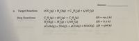 Answer:
2. Target Reaction:
200 (g) + H_O(g) → C_H_(g) + 5/20_(8)
CH () + 2H_(g) → C̟H_(?)
H O(g) → H_(g) + 1/20_(g)
2C2H6(g) + 702(g) → 4CO2(g) + 6H2O(g) AH =-566 kJ
Step Reactions:
AH = -94.5 kJ
AH = 71.2 kJ
