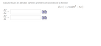 Calculez toutes les dérivées partielles premières et secondes de la fonction
f(x, t) = x cos(4t³ – 4xt)
af
af
Ət
