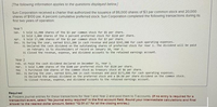 (The following mnformation applies to the questions displayed below.]
Sun Corporation received a charter that authorized the Issuance of 86,000 shares of $3 par common stock and 20,000
shares of $100 par, 4 percent cumulative preferred stock. Sun Corporation completed the following transactions during Its
first two years of operation:
Year 1
5 sold 12,900 shares of the $3 par common stock for $5 per share.
12 sold 2,e0e shares of the 4 percent preferred stock for $110 per share.
S sold 17,200e shares of the $3 par comnon stock for $7 per share.
Jan.
Apr.
Dec. 31 During the year, earned $313, 200 in cash revenue and paid $242,30e for cash operating expenses.
31 Declared the cash dividend on the outstanding shares of preferred stock for Year 1.. The dividend will be paid
on February 15 to stockholders of record on January 10, Year 2.
31 closed the revenue, expense, and dividend accounts to the retained earnings account.
Year 2
Feb. 15 Paid the cash dividend declared on December 31, Year 1.
Mar.
3 sold 3, eee shares of the siee par preferred stock for $120 per share.
May
5 Purchased 55e shares of the connon stock as treasury stock at Se per share.
Dec. 31 During the year, earned $251, 300 in cash revenues and paid S173,80 for cash operating expenses.
31 Declared the annual dividend on the preferred stock and a se.se per share dividend on the common stock.
31 Closed revenue, expense, and dividend accounts to the retained earnings account.
Required
a. Prepare journal entries for these transactions for Year 1 and Year 2 and post them to T-accounts. (If no entry is required for a
transaction/event, select "No Journal entry required" In the first account field. Round your intermedlete calculetions and final
answer to the nearest dollar amount. Select "12/31 cl." for all the closing entrles.)
