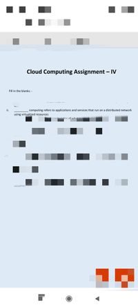 Cloud Computing Assignment – IV
-
Fill in the blanks: -
i.
computing refers to applications and services that run on a distributed network
using virtualized resources
aracteristics of what is noow being
viii
pecomes tied
