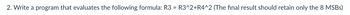 2. Write a program that evaluates the following formula: R3 = R3^2+R4^2 (The final result should retain only the 8 MSBS)