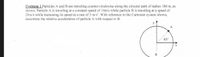 Problem 1 Particles A and B are traveling counter-clockwise along the circular path of radius 100 m, as
shown. Particle A is traveling at a constant speed of 10m/s while particle B is traveling at a speed of
20m/s while increasing its speed at a rate of 5 m/s². With reference to the Cartesian system shown,
determine the relative acceleration of particle A with respect to B.
y
45°
В
