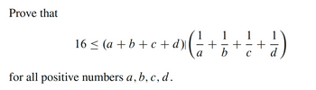 Prove that
16 ≤ (a + b + c + d)|
for all positive numbers a, b, c, d.
1
+
а b
({ /
+
1
с
+1)
+