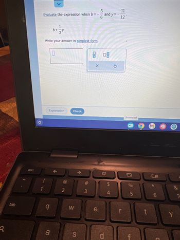 9
tab
esc
Evaluate the expression when b=
1
+ 2y
Write your answer in simplest form.
9
b+
Explanation
a
0
@
2
Check
W
S
#
3
00
e
5
6
and y=-
0
DO
SA 4
$
3
11
12
C
Screencast
%
5
L
4
6
y
&
7