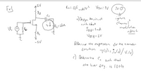 Ex
Kn- 0,5 mAN? VIni 1V
Ro
a) Desen the cireuet
cuch that
ignire
channel
modsletan
eflech
Vosa = 3V
-5V
b) Derive the expres for the tranyfer
funetron
TIs)= },l)/vice)
c) Determne
Cc such that
the loer freg. is 10 Hlz
