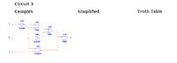 Circuit 3
Complex
Simplified
Truth Table
USA
UZA
7432N
740ON
U1A
74LSOAN
7408N
USA
74LSION
