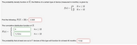 The probability density function of \( X \), the lifetime of a certain type of device (measured in months), is given by

\[
f(x) = 
\begin{cases} 
0 & \text{if } x \leq 12 \\ 
\frac{12}{x^2} & \text{if } x > 12 
\end{cases}
\]

Find the following: \( P(X > 23) = -0.895 \)

The cumulative distribution function of \( X \):

\[
F(x) = 
\begin{cases} 
0 & \text{if } x \leq 12 \\ 
1 - (12/x) & \text{if } x > 12 
\end{cases}
\]

The probability that at least one out of 7 devices of this type will function for at least 40 months: \( \frac{11}{42} \)