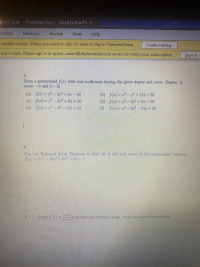 Form a polynomial f(r) with real coefficients having the given degree and zeros. Degree: 3;
zeros: -4 and 3-2i.
