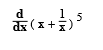 The image contains the mathematical expression for differentiation:

\[
\frac{d}{dx} \left( x + \frac{1}{x} \right)^5
\]

This represents the derivative with respect to \(x\) of the expression \((x + \frac{1}{x})^5\).