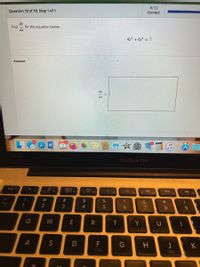 Question 10 of 10, Step 1 of 1
dy
Find
esc
for the equation below.
dx
Answer
1
0
Q
A
FI
2
W
S
20
#
3
E
D
$
4
H
F4
R
F
%
5
T
G
4x4 + 6y¹ = 7
MacBook Pro
◄◄
^
6
Y
8/12
Correct
&
7
H
U
8
J
(
9
K