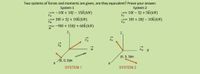 Two systems of forces and moments are given, are they equivalent? Prove your answer.
System 2
System 1
-= -10î + 10f – 15k(kN)
FA
= 10î – 5ĵ + 5k(kN)
Fc
= 30î + 5ĵ + 10k (kN)
FB
= 101 + 20ĵ - 10k(kN)
FD
2= -90î + 150ĵ +
M
z,
FC
FB
Fp .y
(6, 3, 3)m
6,0, 0)m
SYSTEM 1
SYSTEM 2
