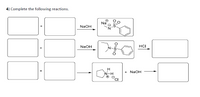 4) Complete the following reactions.
Na
NaOH
NaOH
HCI
+ NaOH
N-H
+
