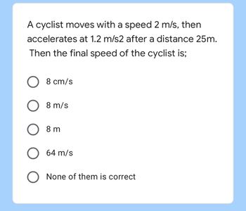 Answered: A cyclist moves with a speed 2 m/s,… | bartleby