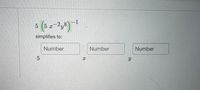 5 (5 a-2,8)1
simplifies to:
Number
Number
Number
