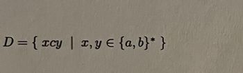 D = {xcy | x, y = {a,b}* }