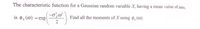 The characteristic function for a Gaussian random variable X, having a mean value of zero,
is ¢,(@) = exp
Find all the moments of X using ø,(@).
%3D
