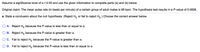 Assume a significance level of a = 0.05 and use the given information to complete parts (a) and (b) below.
Original claim: The mean pulse rate (in beats per minute) of a certain group of adult males is 68 bpm. The hypothesis test results in a P-value of 0.0826.
a. State a conclusion about the null hypothesis. (Reject H, or fail to reject Ho.) Choose the correct answer below.
O A. Reject H, because the P-value is less than or equal to a.
B. Reject H, because the P-value is greater than a.
C. Fail to reject H, because the P-value is greater than a.
D. Fail to reject Ho because the P-value is less than or equal to a.
