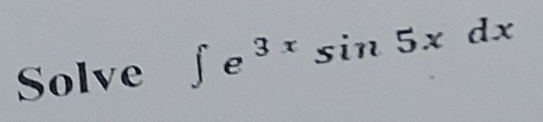 Solve fe 3x sin 5x dx
³*
*