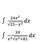 24x2
dx
V25-x2
30
dx
x²Vx2+81
