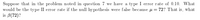 Suppose that in the problem noted in question 7 we have a type I error rate of 0.10. What
would be the type II error rate if the null hypothesis were false because u = 72? That is, what
is B(72)?
