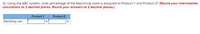12. Using the ABC system, what percentage of the Machining costs is assigned to Product Y and Product Z? (Round your intermediate
calculations to 2 decimal places. Round your answers to 2 decimal places.)
Product Y
Product Z
Machining cost
%
