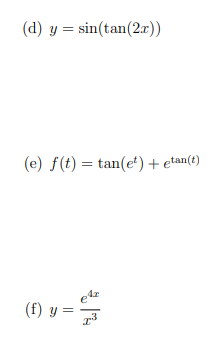 (d) y = sin(tan(2r))
(e) f(t) = tan(eª) + etan(t)
(f) y = ·
