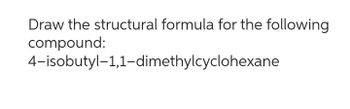 4 isobutyl 1 1 dimethylcyclohexane