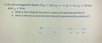 1.) For the arrangement shown, if q, = +2e, q2 = -e, q3 = +e, r12 =
and r,3 = 5cm:
a. What is the E field at the point in space occupied by particle 2?
b. What is the force (and direction thereof) experienced by particle 2?
112
92
T23
93
