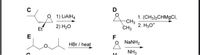 C
D
Q 1) LIAIH4
1. (CH3)2CHM9CI,
CH3
2. H30*
Et
2) H20
CH3
E
HBr / heat
NaNH2
NH3
