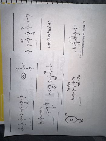 6. Name the following molecules:
.
Ç
ا
م
--- ہے ۔
- - - - ---
.
O
CHỊCH, CHI CHO
C
اع
c
یا
parent.
ܐ ܐ
Parent: 5
- - -
2.
OH
i-c-
-C.
ا
ا ۔
H₂C - CH ₂
Br
-پا-
-------
CH₂CH₂
CH3 R
c-o-
circe
parent-s
- - - -
parent: 1
-C-
بي
ن
유
C-
-
ا
c
CI
ہے۔
CH 3
ها Dorant
---
parent: 7
c-o-e-c-t-e-
. . }