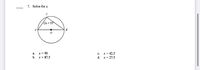 7. Solve for x.
C
(2x + 5)
B
x = 90
b. x = 87.5
с.
x = 42,5
a.
d.
x = 27.5
