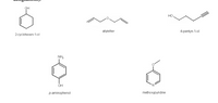 OH
но
allylether
4-pentyn-1-ol
2-cyclohexen-1-ol
NH2
OH
p-aminophenol
methoxypyridine
