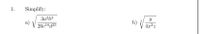 1.
Simplify:
3a2b3
a)
20c16 d25
b)
4x² z
3
