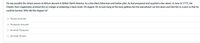 Here is the transcription of the image that can be presented on an educational website:

---

**Question:**

He was possibly the richest person of African descent in British North America. As a free black fisherman and harbor pilot, he had prospered and acquired a few slaves. In June of 1775, the Charles Town magistrates arrested him on charges of preparing a slave revolt. On August 18, he was hung at the town gallows but the executioner cut him down and tied him to a post so that he could be burned. Who did this happen to?

**Options:**

- ○ Thomas Jeremiah
- ○ Thompson Jeremiah
- ○ Jeremiah Thompson
- ○ Jeremiah Thomas

---

The passage describes a historical figure who was a wealthy and influential African American in British North America. His prosperity in a period of challenging circumstances for black people is highlighted, along with his subsequent arrest and execution under tragic and brutal conditions, reflecting the severe racial oppression of that era.

Explanation of the graphic elements: 

- **Diagram or Graphs:** There are no diagrams or graphs provided in the image.

The image solely contains a multiple-choice question and four listed options for the answer. This content can be used in educational materials to discuss critical historical subjects such as slavery, racial injustice, and the lives of free blacks in early America.