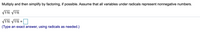 Multiply and then simplify by factoring, if possible. Assume that all variables under radicals represent nonnegative numbers.
V11t V11t
V11t V11t
(Type an exact answer, using radicals as needed.)
