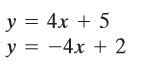 y = 4x + 5
y = -4x + 2
%3D
