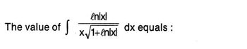 The value of S
enlxl
x√1+enix dx equals: