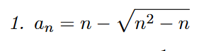 1. an = n -
n - √n²_n