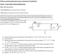 If I have to ask the question piece by piece, write down how I should ask it.
Subject : "Lineer Algebra"(ElectricalEngineering)
Books about the question:
"Chi Tsong Chen, Linear System Theory and Design"
“John S. Bay, Fundamentals of Linear State Space Systems"
NOTE:ACalculatorOrComputerCanBeUsedForNumericalCalculations(MatrixMultiplication,Polynom-
ialRoots, Etc.),ButTheQuestionsCannotBeSolvedByTheComputer.SomeQuestionsMayNotHaveSolut-
ions,ExplainThemWithTheirReasons.
1. The input of the adjacent circuit is “u(t) = V1(t)"
and its outputs are "yı (t) = ig1(t)" (current on R1)
İR1,
and "y2 (t) = V11 (t)" (Voltage on L1).
R1
L1
C1
a) Obtain the state space representation of the system for "x, (t) = Vca(t)" and "x2 (t) = i1(t)".
b) (in parameters)
c) Obtain the state space representation of the system for the state variables ;(t) = 2ig1 (t) + V11 (t) and
K2(t):
= 3 )
dt. (in parameters)
d) For "R1 = 1, C1 = 1, L1 = 1", find the transfer function matrix of the system separately from the
representations in options a and b and compare the results.
e) For "R1 = 1, C1 = 1, L1 = 1", find the impulse response matrix of the system separately from the
representations in options a and b and compare the results.
f) Draw the impulse response. (Note: You can draw with a computer (MATLAB etc.) if you want.)
g) Repeat c, d, e for "R1 = 1, C1 = 1, L1 = 4"
